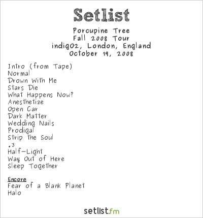 Porcupine Tree at indigO2, London, England Setlist