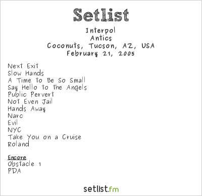 Interpol at Coconuts, Tucson, AZ, USA Setlist