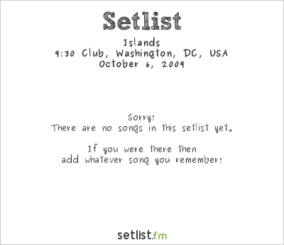 Islands at 9:30 Club, Washington, DC, USA Setlist