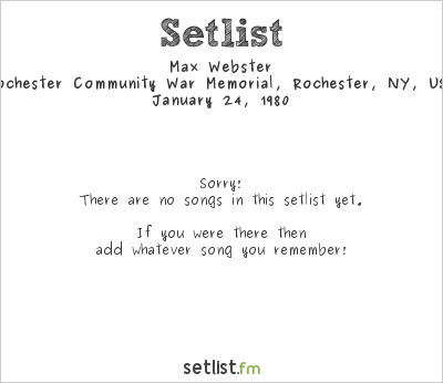 Max Webster at Rochester Community War Memorial, Rochester, NY, USA Setlist