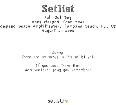 Fall Out Boy at Warped Tour 2005 Setlist
