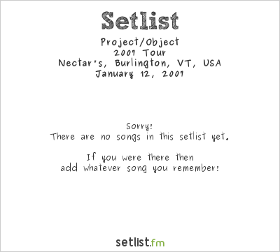 Project/Object at Nectar's, Burlington, VT, USA Setlist