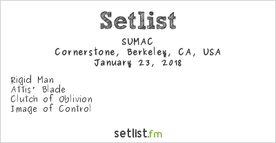 SUMAC at Cornerstone, Berkeley, CA, USA Setlist