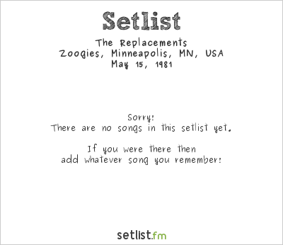 The Replacements at Zoogies, Minneapolis, MN, USA Setlist