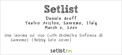 Daniele Groff at Festival della Canzone Italiana di Sanremo 2004 Setlist