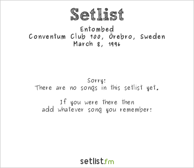Entombed at Conventum Club 700, Örebro, Sweden Setlist