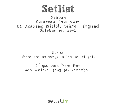 Caliban at O2 Academy Bristol, Bristol, England Setlist