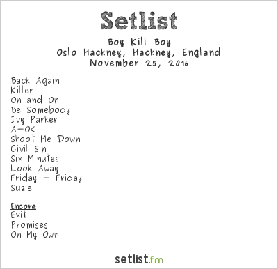 Boy Kill Boy at Oslo Hackney, Hackney, England Setlist