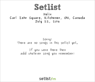 Helix at Carl Zehr Square, Kitchener, ON, Canada Setlist