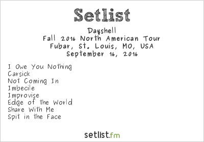 Dayshell at Fubar, St. Louis, MO, USA Setlist