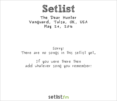 The Dear Hunter at Vanguard, Tulsa, OK, USA Setlist