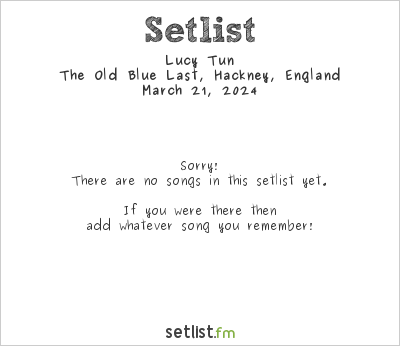 Lucy Tun at The Old Blue Last, Hackney, England Setlist
