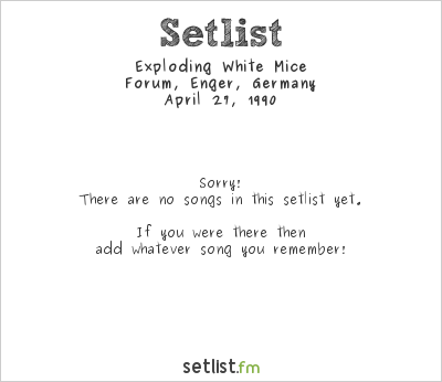 Exploding White Mice at Forum, Enger, Germany Setlist