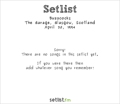 Buzzcocks at The Garage, Glasgow, Scotland Setlist