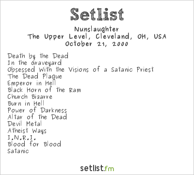 Nunslaughter at The Upper Level, Cleveland, OH, USA Setlist