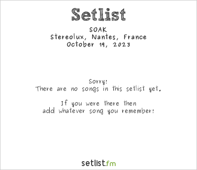 SOAK at Stereolux, Nantes, France Setlist