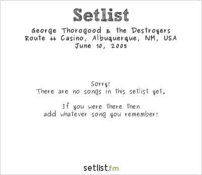 George Thorogood & the Destroyers at Route 66 Casino, Albuquerque, NM, USA Setlist
