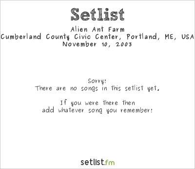 Alien Ant Farm at Cumberland County Civic Center, Portland, ME, USA Setlist