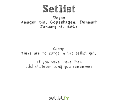 Deyaz at Amager Bio, Copenhagen, Denmark Setlist