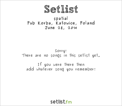 spatial at Pub Korba, Katowice, Poland Setlist