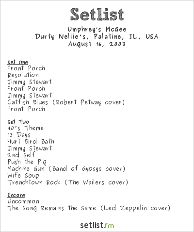 Umphrey’s McGee at Durty Nellie's, Palatine, IL, USA Setlist