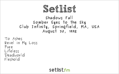 Shadows Fall at Club Infinity, Springfield, MA, USA Setlist