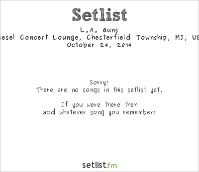 L.A. Guns at Diesel Concert Lounge, Chesterfield Township, MI, USA Setlist