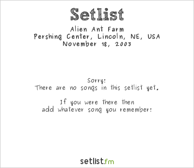 Alien Ant Farm at Pershing Center, Lincoln, NE, USA Setlist