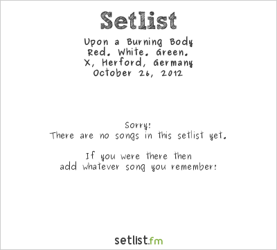 Upon a Burning Body at X, Herford, Germany Setlist