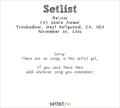 Melvins at Troubadour, West Hollywood, CA, USA Setlist