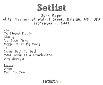 John Mayer at Alltel Pavilion at Walnut Creek, Raleigh, NC, USA Setlist