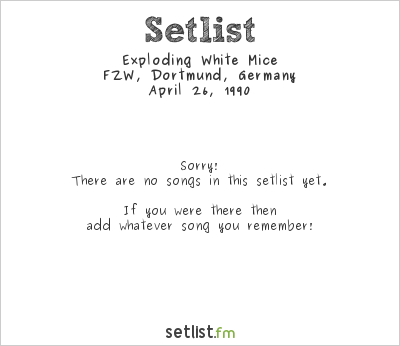 Exploding White Mice at FZW, Dortmund, Germany Setlist