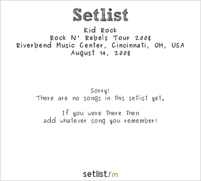 Kid Rock at Riverbend Music Center, Cincinnati, OH, USA Setlist