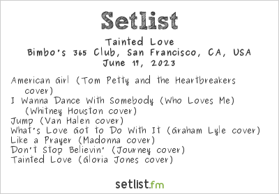 Tainted Love at Bimbo's 365 Club, San Francisco, CA, USA Setlist