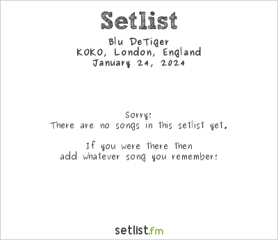 Blu DeTiger at KOKO, London, England Setlist