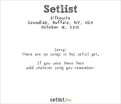 Elfkowitz at Soundlab, Buffalo, NY, USA Setlist