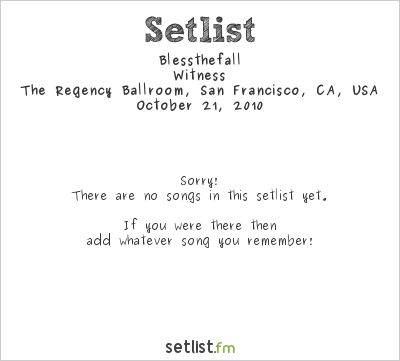 Blessthefall at The Regency Ballroom, San Francisco, CA, USA Setlist