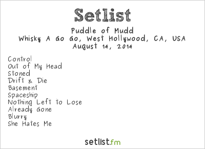 Puddle of Mudd at Whisky A Go Go, West Hollywood, CA, USA Setlist