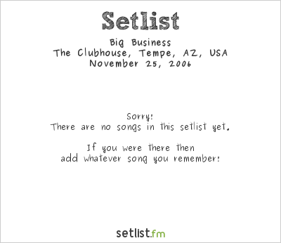 Big Business at The Clubhouse, Tempe, AZ, USA Setlist