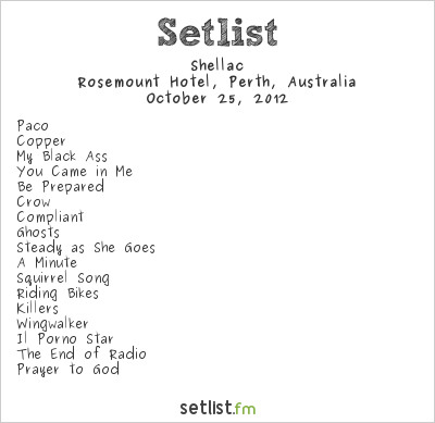 Shellac at Rosemount Hotel, Perth, Australia Setlist