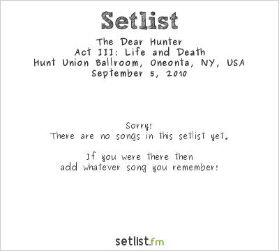 The Dear Hunter at Hunt Union Ballroom, Oneonta, NY, USA Setlist