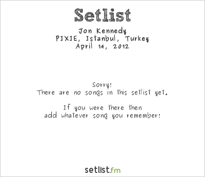 Jon Kennedy at PIXIE, Istanbul, Turkey Setlist