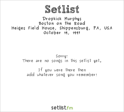 Dropkick Murphys at Heiges Field House, Shippensburg, PA, USA Setlist