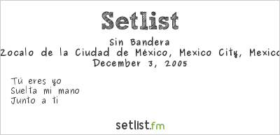 Sin Bandera at Teletón México 2005 Setlist