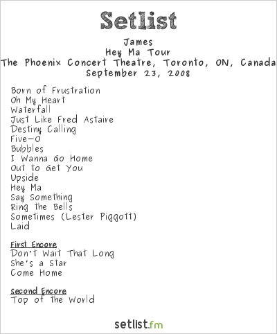 James Setlist The Phoenix Concert Theatre, Toronto, ON, Canada 2008, Hey Ma Tour