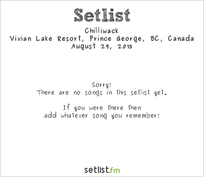 Chilliwack at Woof Stock 2015 Setlist