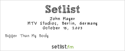 John Mayer at MTV Studios, Berlin, Germany Setlist