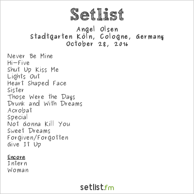 Angel Olsen at Stadtgarten Köln, Cologne, Germany Setlist
