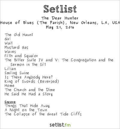 The Dear Hunter at House of Blues (The Parish), New Orleans, LA, USA Setlist