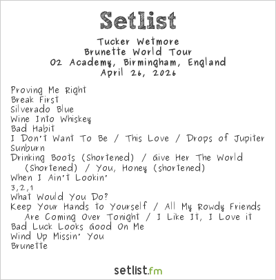 Tucker Wetmore at O2 Academy, Birmingham, England Setlist